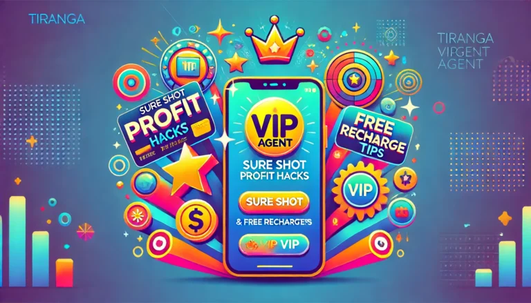 Tiranga VIP Agent: Sure Shot Profit Hacks and Free Recharge Tips