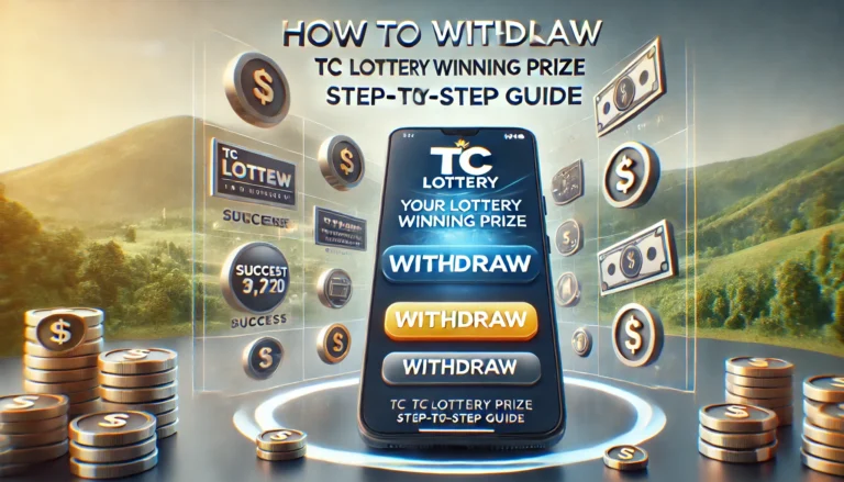 How to Withdraw TC Lottery Winning Prize: Step-by-Step Guide